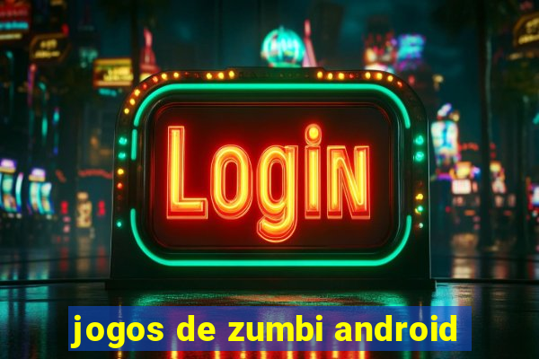 jogos de zumbi android